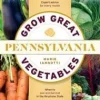 Grow Great Vegetables in Pennsylvania