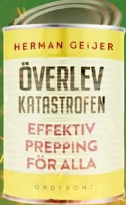 Överlev katastrofen : effektiv prepping för alla